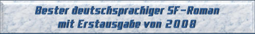 Bester deutschsprachiger SF-Roman mit Erstausgabe von 2008