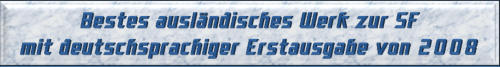 Bestes ausländisches Werk zur SF mit deutschsprachiger Erstausgabe von 2008