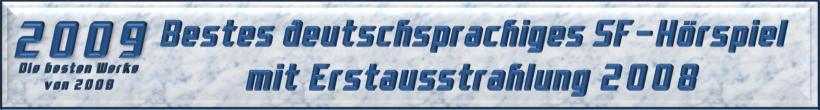 Bestes deutschsprachiges SF-Hörspiel mit Erstausstrahlung 2009