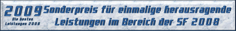 Sonderpreis für einmalige herausragende Leistungen im Bereich der SF 2009