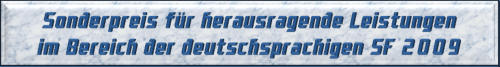 Sonderpreis für herausragende Leistungen im Bereich der deutschsprachigen SF 2009