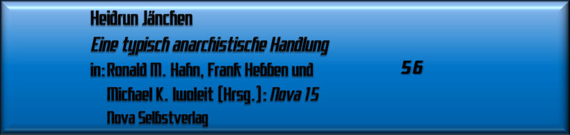 Heidrun Jänchen, Eine typisch anarchistische Handlung