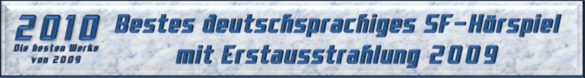 Bestes deutschsprachiges SF-Hörspiel mit Erstausstrahlung 2009