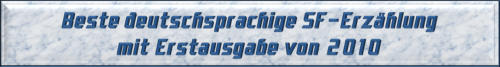 Beste deutschsprachige SF-Erzählung mit Erstausgabe von 2010