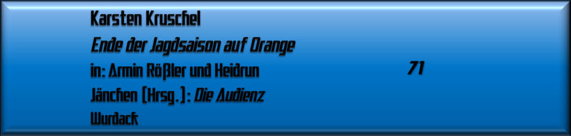 Karsten Kruschel, Ende der Jagdsaison auf Orange