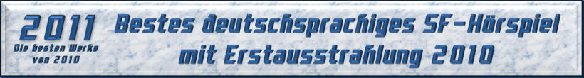 Bestes deutschsprachiges SF-Hörspiel mit Erstausstrahlung 2010