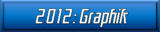 2012: Graphik