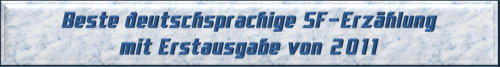 Beste deutschsprachige SF-Erzählung mit Erstausgabe von 2011