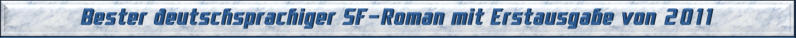 Bester deutschsprachiger SF-Roman mit Erstausgabe von 2011