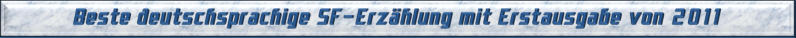 Beste deutschsprachige SF-Erzählung mit Erstausgabe von 2011