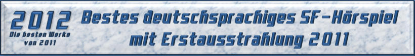 Bestes deutschsprachiges SF-Hörspiel mit Erstausstrahlung 2011