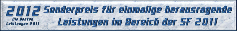 Sonderpreis für einmalige herausragende Leistungen im Bereich der SF 2011