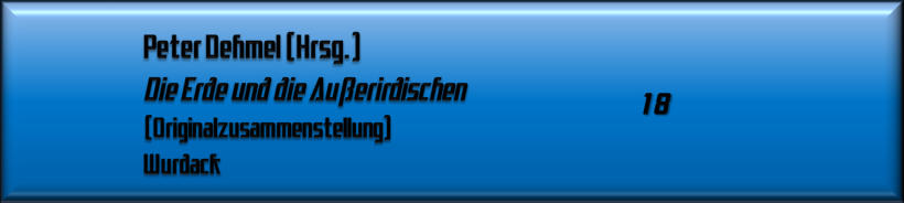 Peter Dehmel (Hrsg.): Die Erde und die Außerirdischen 