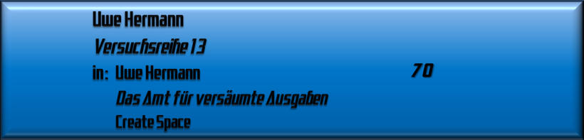Uwe Hermann, Versuchsreihe 13