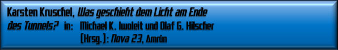 Karsten Kruschel, Was geschieht dem Licht am Ende des Tunnels?