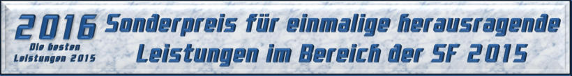 Sonderpreis für einmalige herausragende Leistungen im Bereich der SF 2015