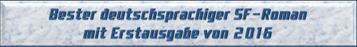 Bester deutschsprachiger SF-Roman mit Erstausgabe von 2016
