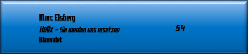 Marc Elsberg, Helix – Sie werden uns ersetzen  