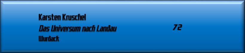 Karsten Kruschel, Das Universum nach Landau  