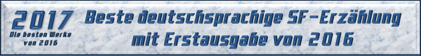 Beste deutschsprachige SF-Erzählung mit Erstausgabe von 2016