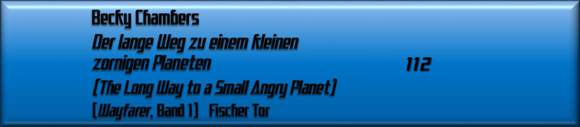 Becky Chambers, Der lange Weg zu einem kleinen zornigen Planeten 