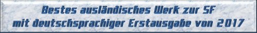 Bestes ausländisches Werk zur SF mit deutschsprachiger Erstausgabe von 2017