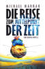 Cover von: Die Reise zum Mittelpunkt der Zeit