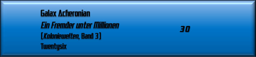 Galax Acheronian, EIn Fremder unter Millionen