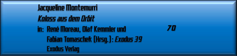 Jacqueline Montemurri, Koloss aus dem Orbit