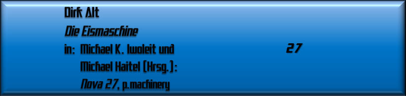 Dirk Alt, Die Eismaschine