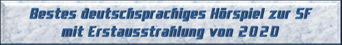 Bestes deutschsprachiges Hörspiel zur SF mit Erstausstrahlung von 2020