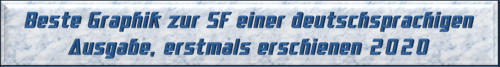 Beste Graphik zur SF einer deutschsprachigen Ausgabe, erstmals erschienen 2020