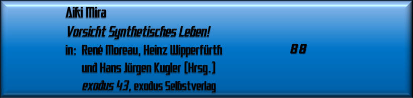 Aiki Mira, Vorsicht Synthetisches Leben!