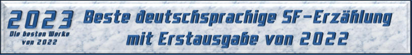 Beste deutschsprachige SF-Erzählung mit Erstausgabe von 2022