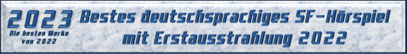 Bestes deutschsprachiges SF-Hörspiel mit Erstausstrahlung 2022