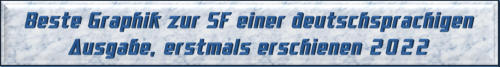 Beste Graphik zur SF einer deutschsprachigen Ausgabe, erstmals erschienen 2022