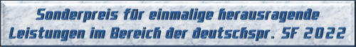 Sonderpreis für einmalige herausragende Leistungen im Bereich der deutschsprachigen SF 2022