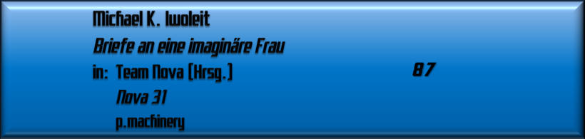Michael K. Iwoleit, Briefe an eine imaginäre Frau