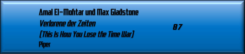 Amal El-Mohtar und Max Gladstone, Verlorene der Zeiten 