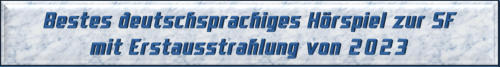 Bestes deutschsprachiges Hörspiel zur SF mit Erstausstrahlung von 2023