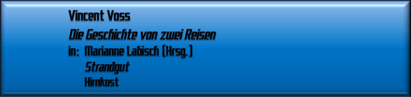Vincent Voss, Die Geschichte von zwei Reisen