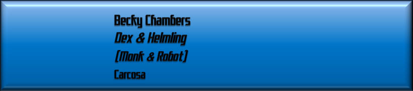 Becky Chambers, Dex & Helmling
