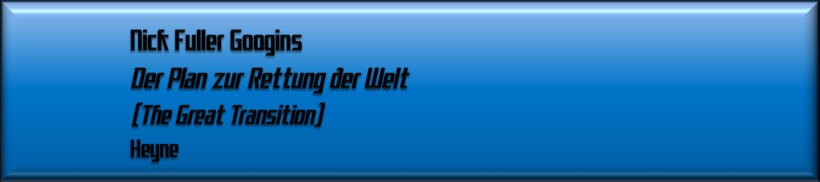Nick Fuller Googins, Der Plan zur Rettung der Welt