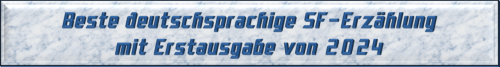 Beste deutschsprachige SF-Erzählung mit Erstausgabe von 2024