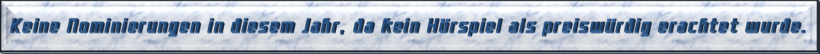 Keine Nominierungen in diesem Jahr