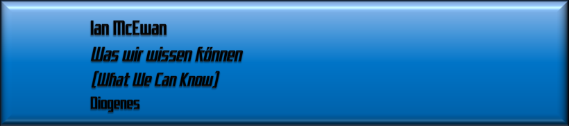 Ian McEwan, Was wir wissen können