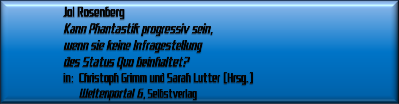 Jol Rosenberg, Kann Phantastik progressiv sein, wenn sie keine Infragestellung des Status Quo beinhaltet?