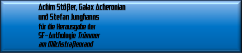 Achim Stößer, Galax Acheronian und Stefan Junghanns
