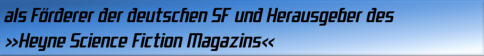 als Förderer der deutschen SF und Herausgeber des »Heyne Science Fiction Magazins«