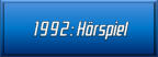 1992: Hörspiel